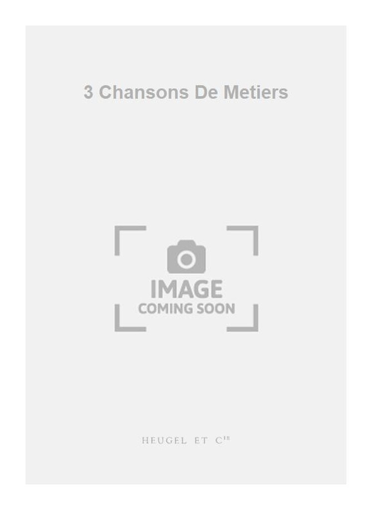 3 Chansons De Metiers